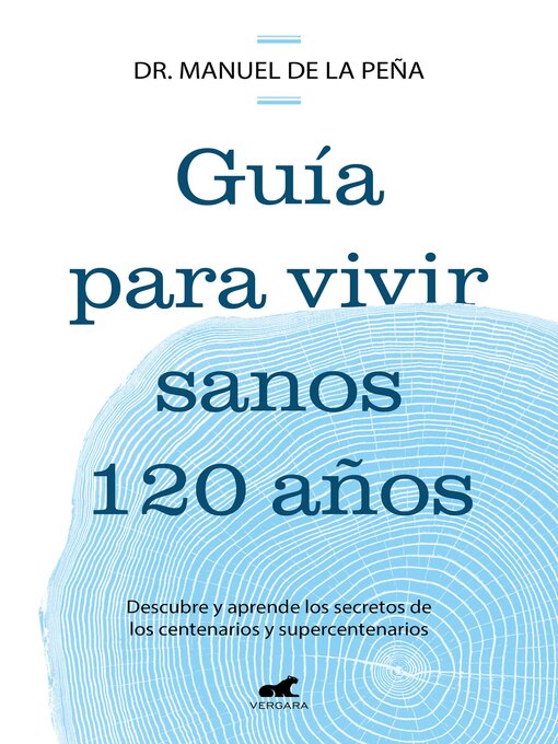 Title details for Guía para vivir sanos 120 años by Dr. Manuel de la Peña - Available